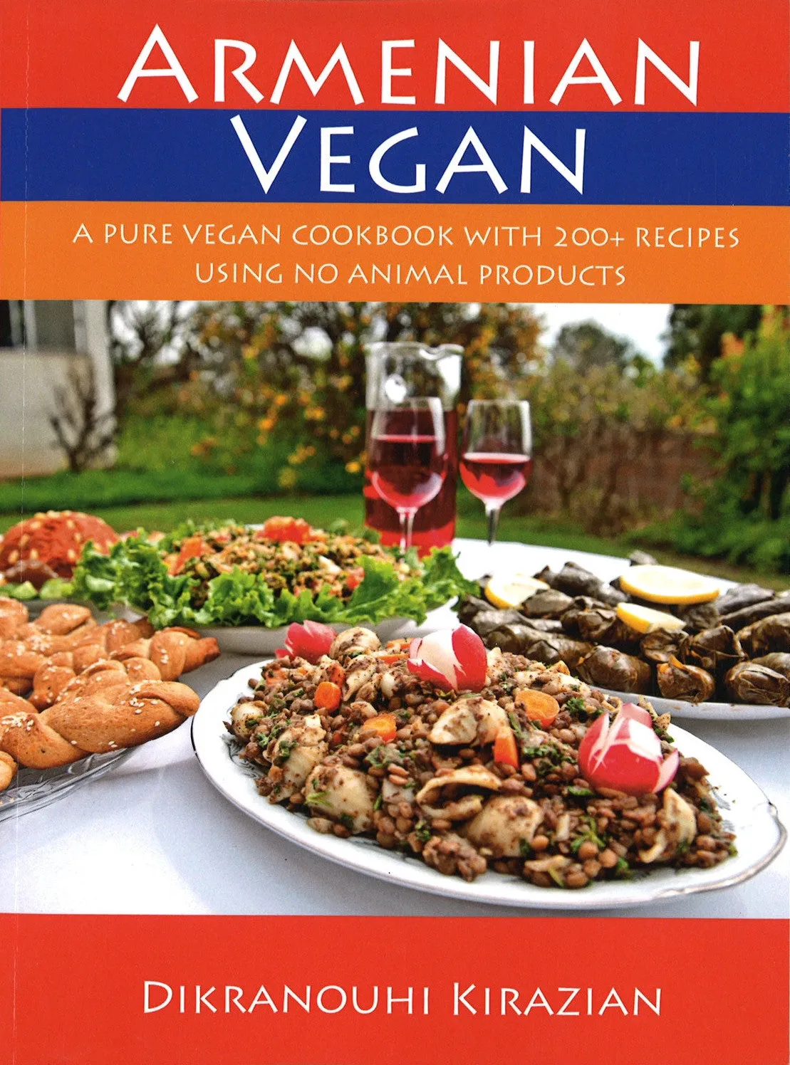 ARMENIAN VEGAN: A Pure Vegan Cookbook with 200  Recipes using no animal products