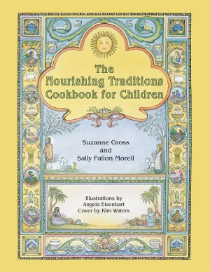 The Nourishing Traditions Cookbook for Children (Suzanne Gross)